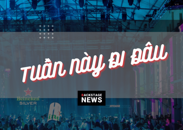 Tuần Này Đi Đâu – Những sự kiện không thể bỏ lỡ trong nước nửa cuối tháng 4/2023