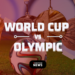 world-cup-vs-olympic