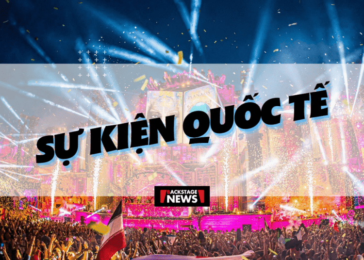 Sự kiện Quốc tế – Lễ hội EDM trong năm 2023 sẽ tạo nên cơn sốt toàn cầu