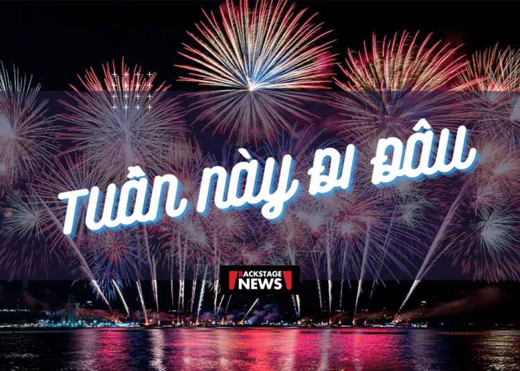 Tuần Này Đi Đâu – Các sự kiện trong tuần thứ ba tháng 6/2023