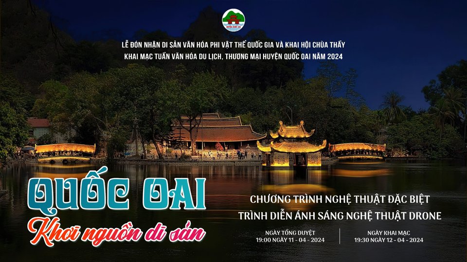 Le don nhan di san van hoa phi vat the Quoc gia va khia hoi chua Thay, khai mac Tuan le van hoa du lịch huyen Quoc Oai nam 2024 se dien ra vao 19h30 ngay 12/4